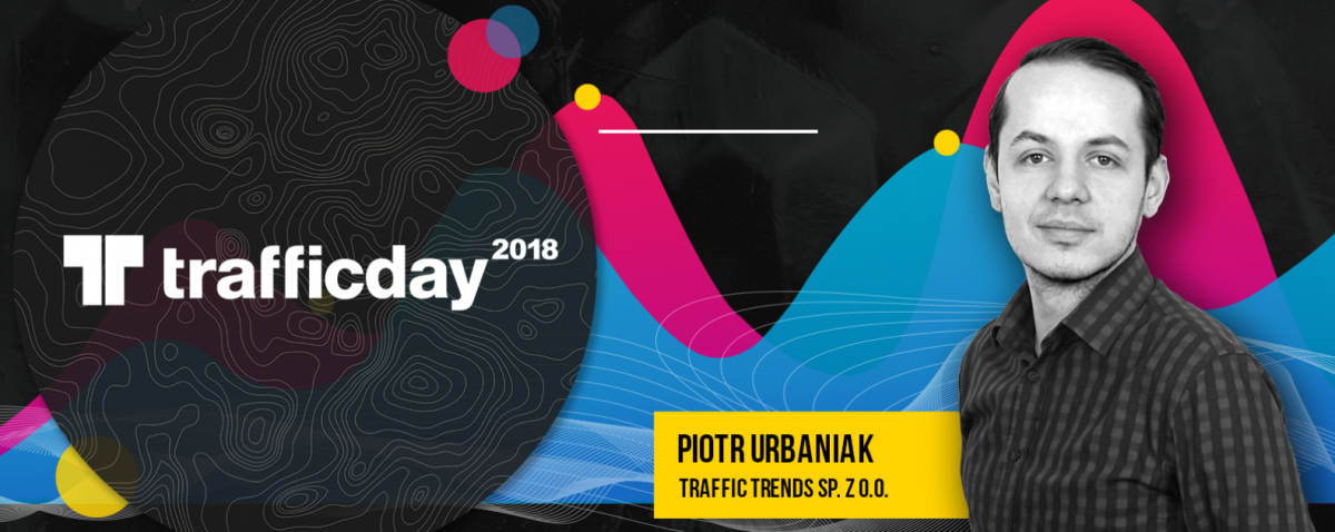 Prelegenci Traffic Day 2018: Piotr Urbaniak