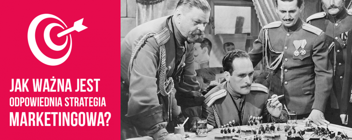 Jak ważna jest odpowiednia strategia marketingowa?