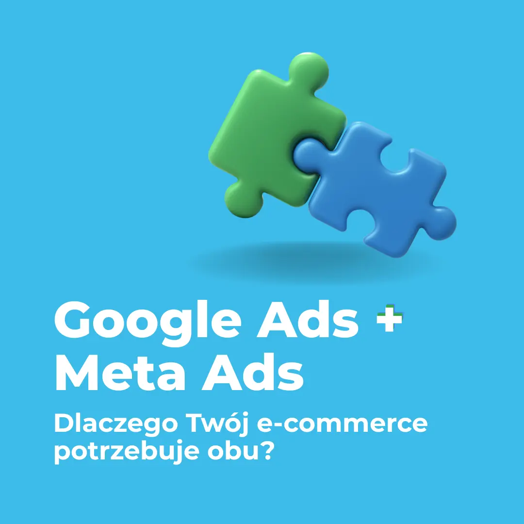 Dlaczego warto połączyć Meta i Google w promocji sklepu internetowego?
