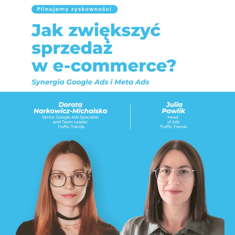 Google Ads i Meta Ads – synergia, która napędza sprzedaż e-commerce