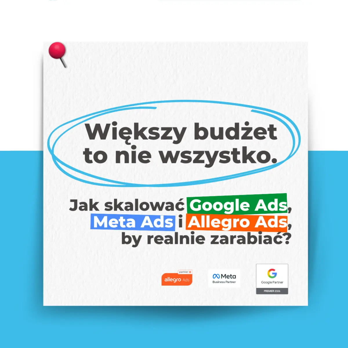 Większy budżet to nie wszystko. Jak skalować Google, Meta i Allegro Ads, by realnie zarabiać?