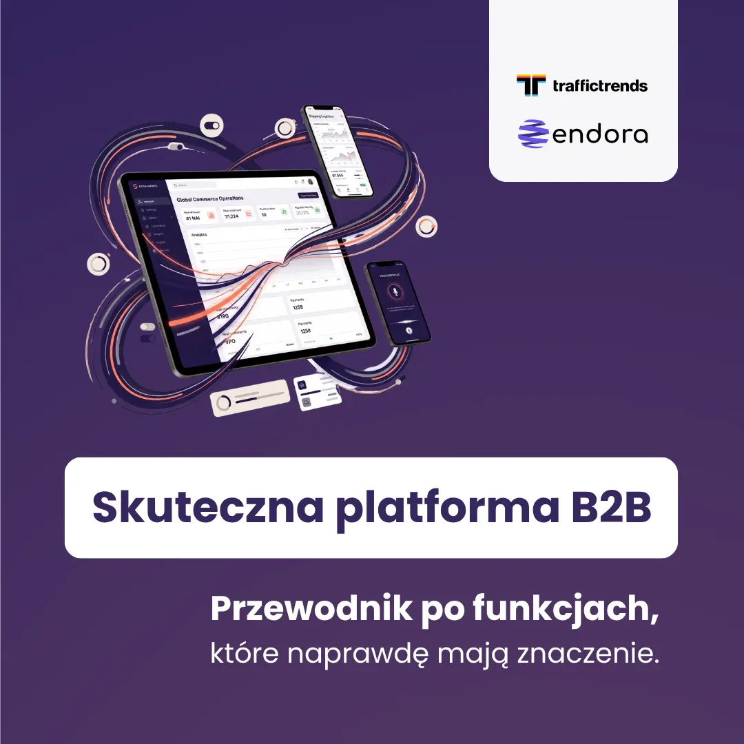Skuteczna platforma B2B: przewodnik po funkcjach, które naprawdę mają znaczenie