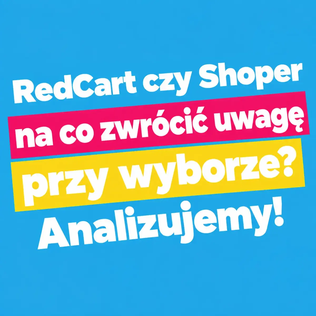 RedCart czy Shoper - na co zwrócić uwagę przy wyborze? Analizujemy!