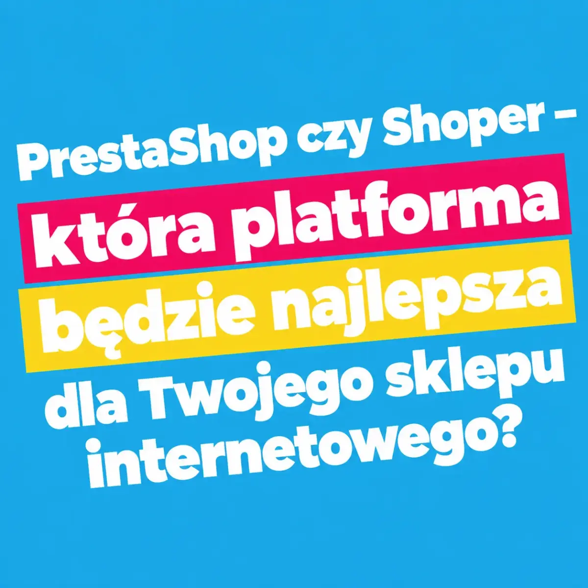 PrestaShop czy Shoper - która platforma będzie najlepsza dla Twojego sklepu internetowego?