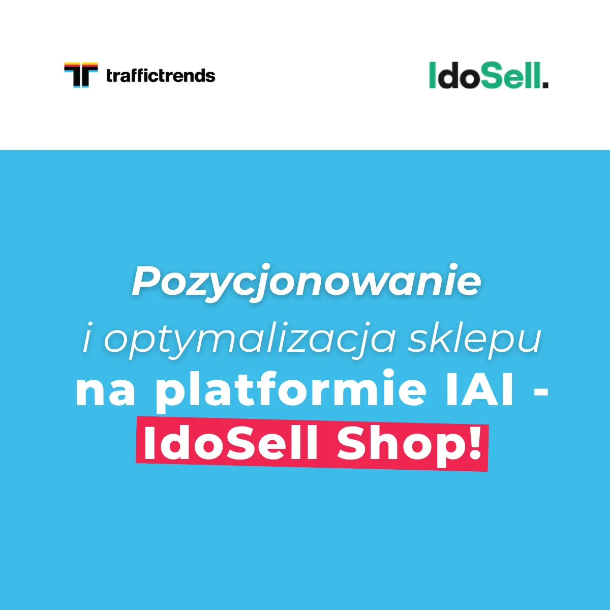 Pozycjonowanie i optymalizacja sklepu na platformie IAI -  IdoSell Shop!