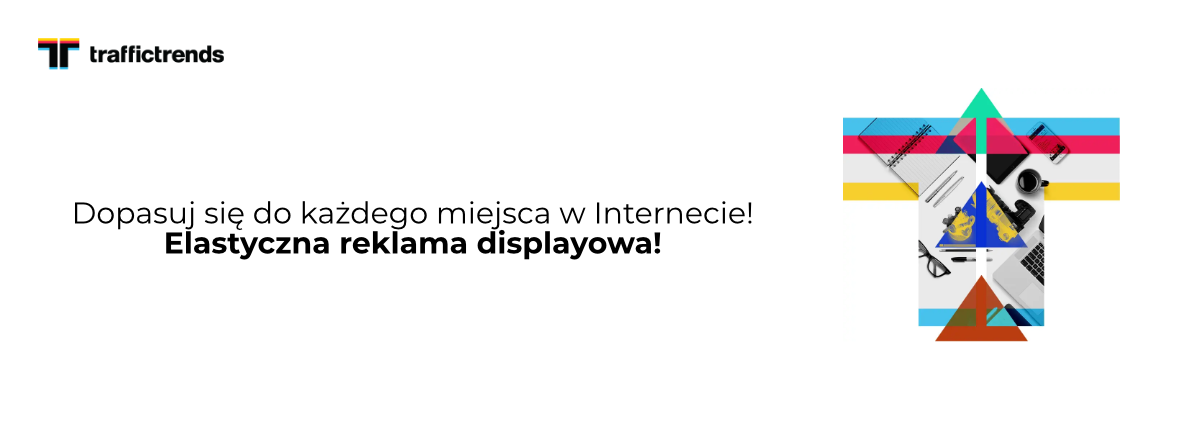 Dopasuj się do każdego miejsca w Internecie - elastyczna reklama displayowa!