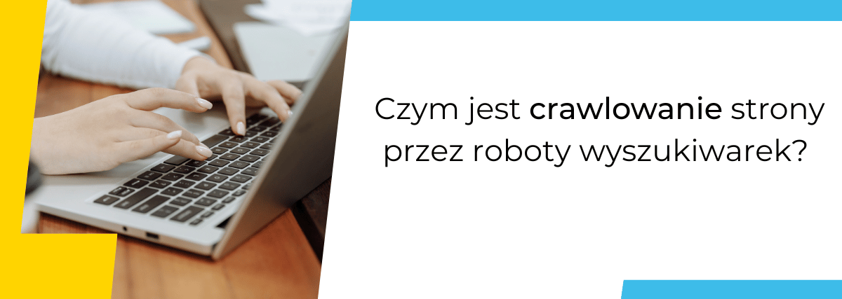 Czym jest crawlowanie strony przez roboty wyszukiwarek?